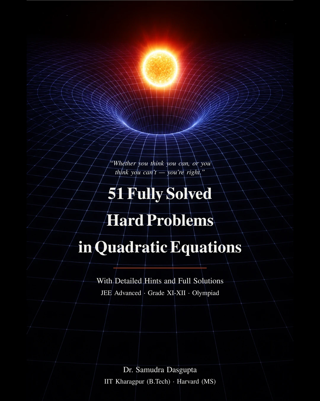 Book cover: 51 Fully Solved Hard Problems in Quadratic Equations, with detailed hints and full solutions, by Dr. Samudra Dasgupta