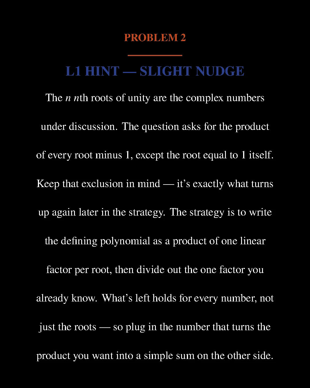 L1 Hint, a slight nudge: write the defining polynomial as a product of linear factors and divide out the known one