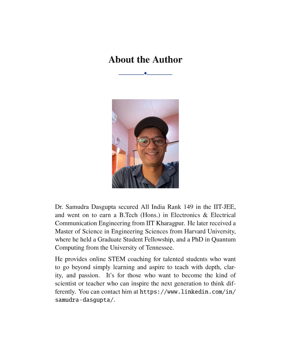 About the Author: Dr. Samudra Dasgupta, AIR 149 in IIT-JEE, B.Tech IIT Kharagpur, MS Harvard, PhD Quantum Computing